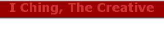 I Ching, The Creative