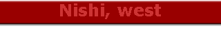 Nishi, west