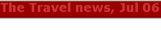 The Travel news, Jul 06 